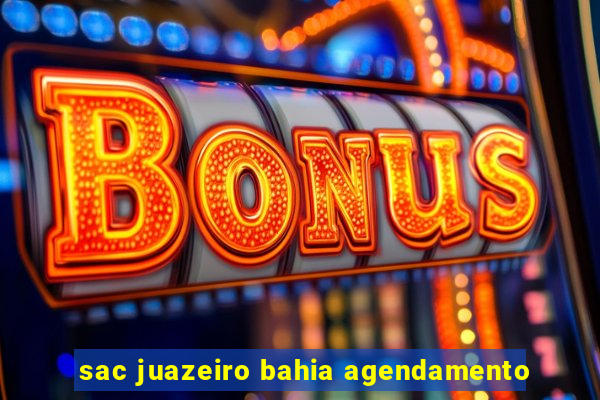 sac juazeiro bahia agendamento